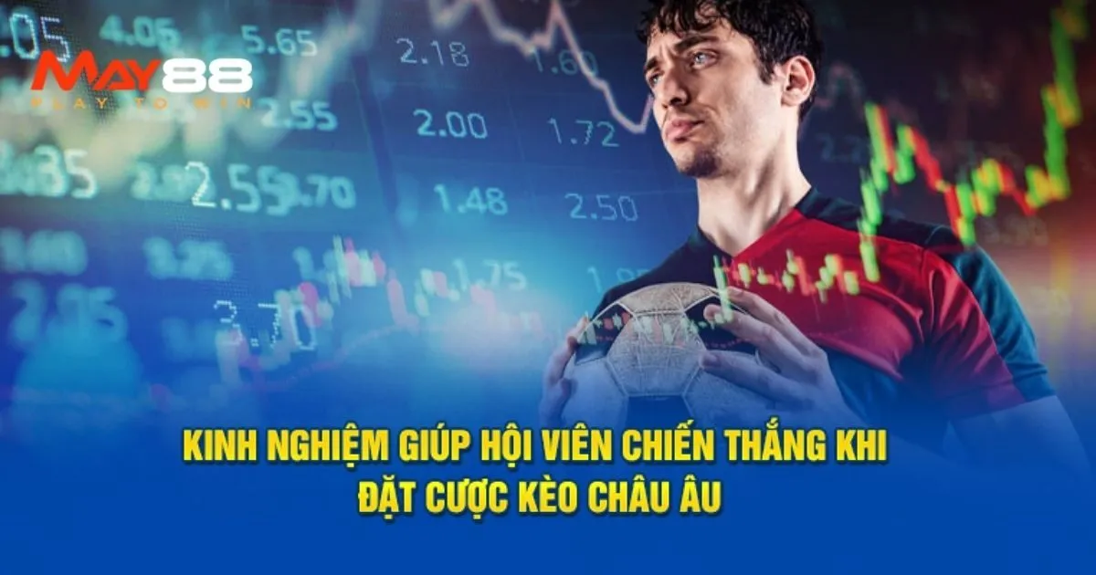 Bí kíp vào kèo châu Âu do cao thủ chia sẻ