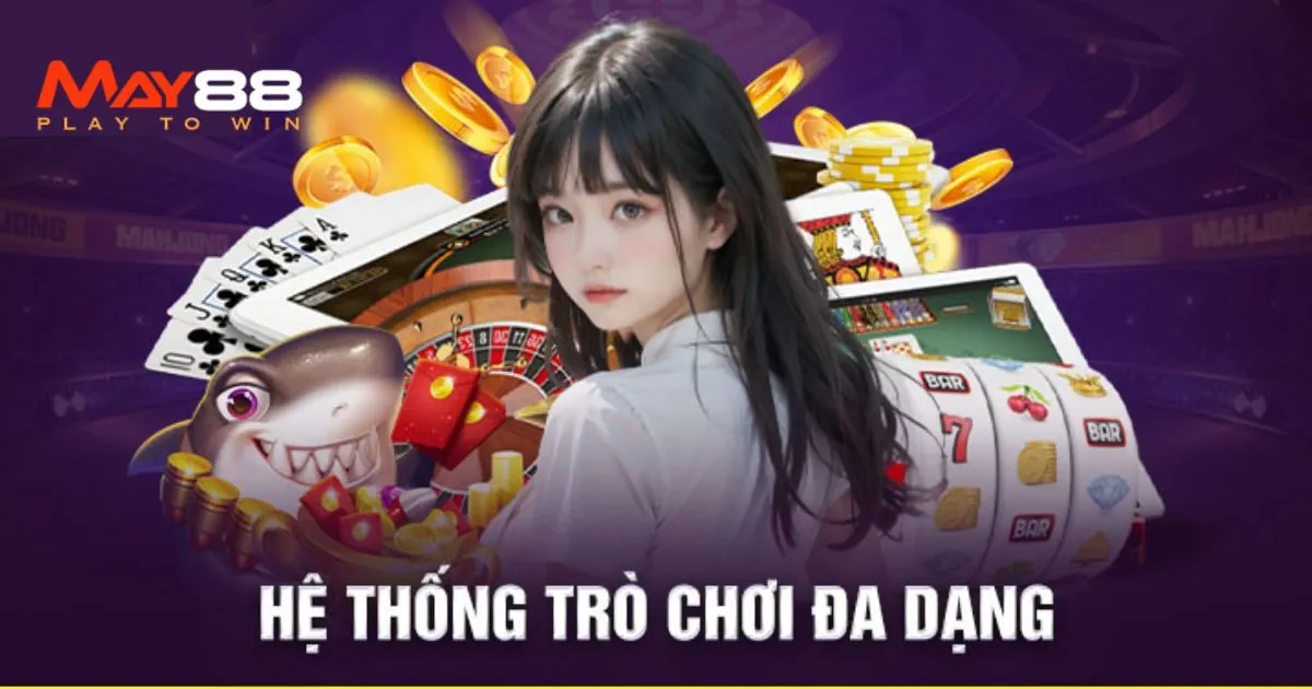 Khám phá thế mạnh của May88 casino