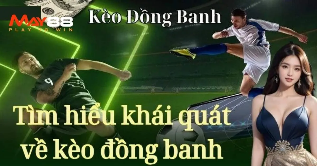 Kèo đồng banh là gì?