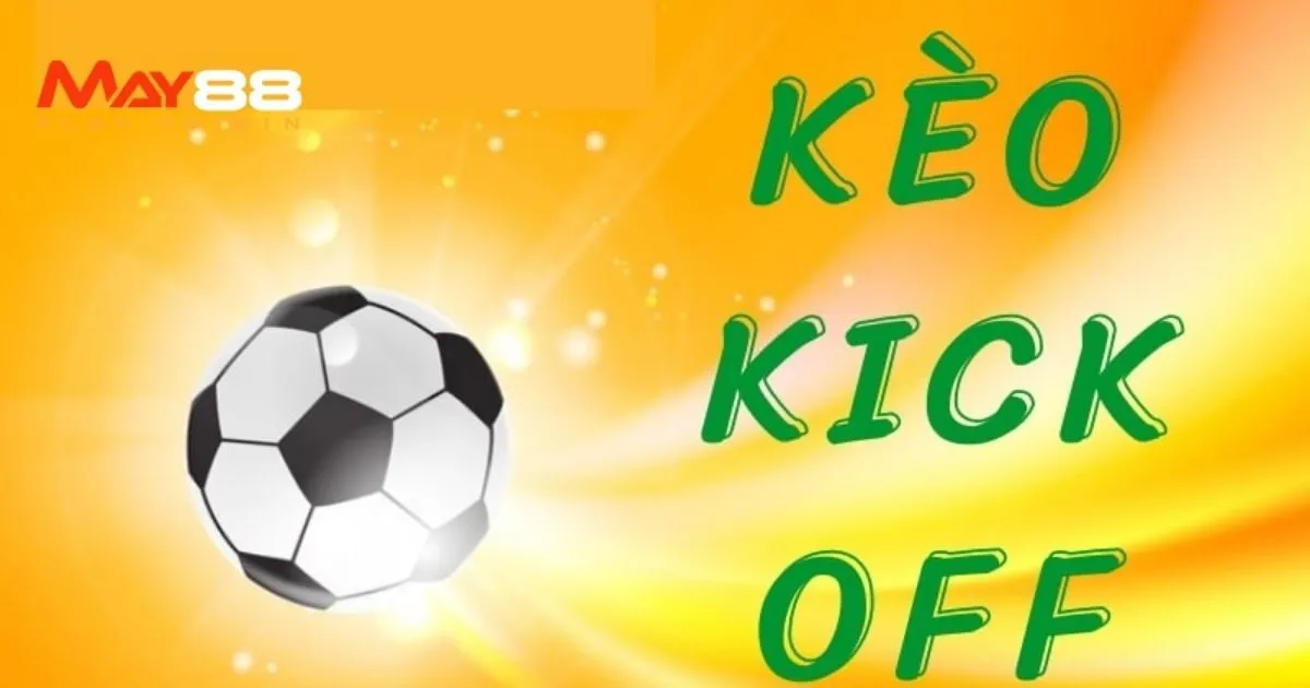 Khái niệm về kèo kick off