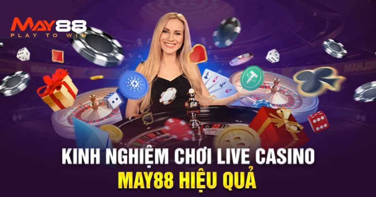 Một vài kinh nghiệm cá cược tại May88 casino