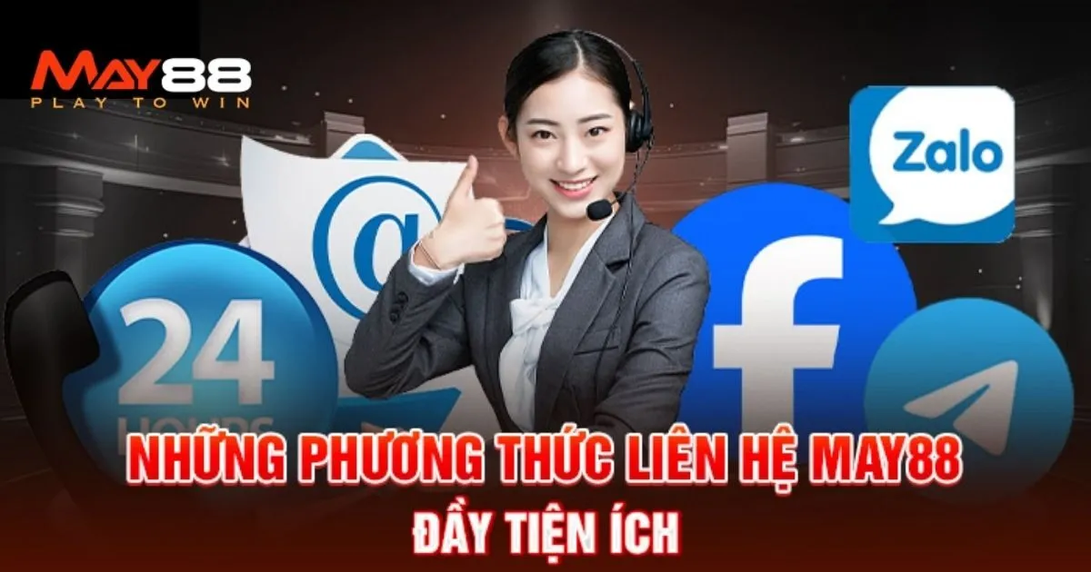 Danh sách các kênh liên hệ May88 chính thống